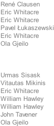 Ren Clausen Eric Whitacre Eric Whitacre Pavel Łukaszewski Eric Whitacre Ola Gjeilo     Urmas Sisask Vitautas Mikinis Eric Whitacre William Hawley William Hawley John Tavener Ola Gjeilo