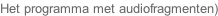 Het programma met audiofragmenten)
