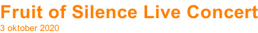 Fruit of Silence Live Concert 3 oktober 2020
